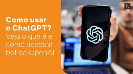 Como usar ChatGPT? Veja o que é e como acessar chatbot da OpenAI